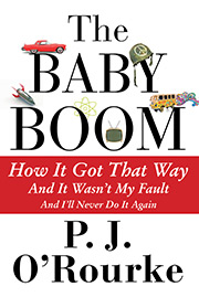 The Baby Boom: How It Got That Way...And It Wasn't My Fault...And I'll Never Do It Again