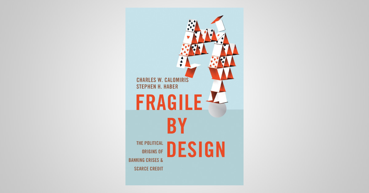 Fragile by Design: The Political Origins of Banking Crises